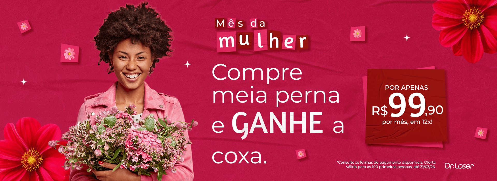 Mês da mulher. Compre meia perna e ganhe a coxa.